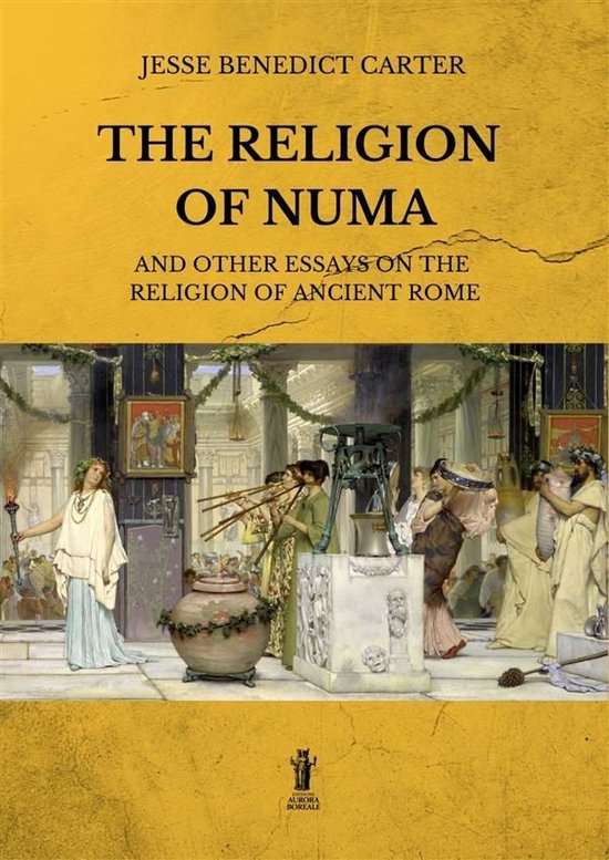 The Religion of Numa and other essays on the Religion of Anc ... - cover