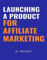 Launching a Product for Affiliate Marketing