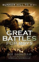 Great Battles for Boys - Great Battles for Boys: Bunker Hill to WWI