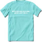 Beter Een Poes In De Hand - Katten T-Shirt Kleding Cadeau | Dames - Heren - Unisex | Kat / Dieren shirt | Grappig Verjaardag kado | Tshirt Met Print | - Licht Blauw - M