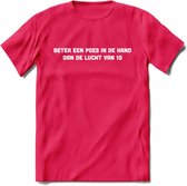 Beter Een Poes In De Hand - Katten T-Shirt Kleding Cadeau | Dames - Heren - Unisex | Kat / Dieren shirt | Grappig Verjaardag kado | Tshirt Met Print | - Roze - S