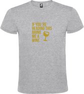 Grijs  T shirt met  print van "If you're reading this bring me a Wine " print Goud size S