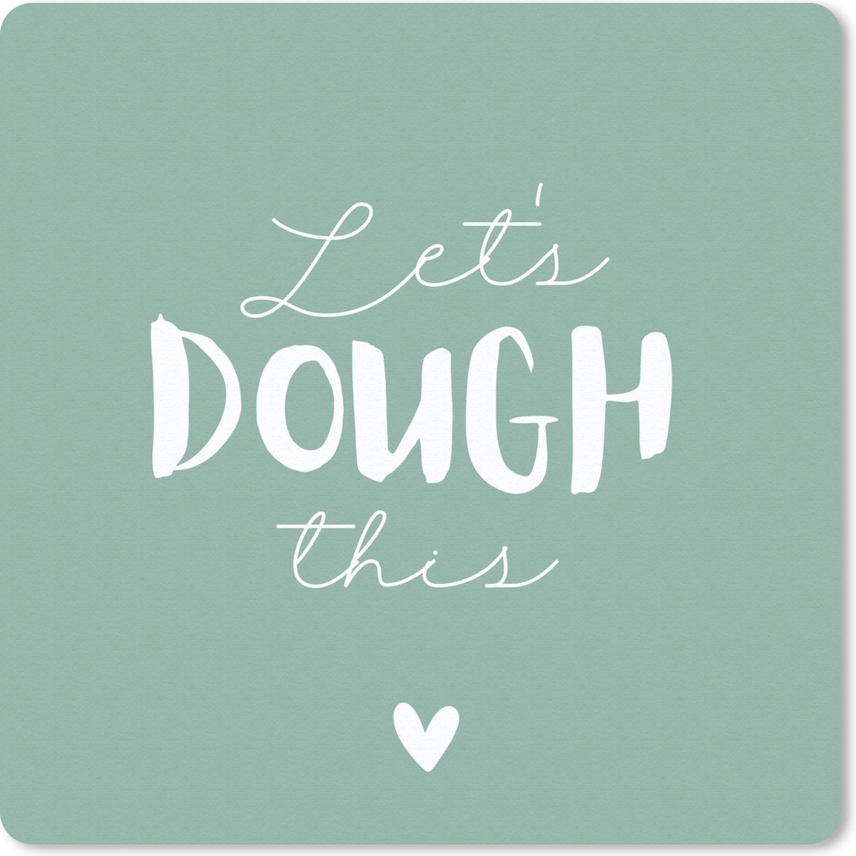 Muismat 20x20 cm - Mousepad Quotes - Koken - Groen - Lets Dough This - Spreuken - Muismatten