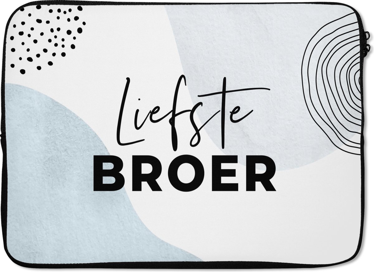 Laptophoes 14 inch - 'Liefste broer' - Familie - Spreuken - Quotes - Laptop sleeve - Binnenmaat 33x23 cm - Zwarte achterkant