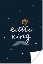Poster Quotes - Spreuken - Little king - Kids - Kinderen - Baby - Jongetje - 120x180 cm XXL - Poster Babykamer