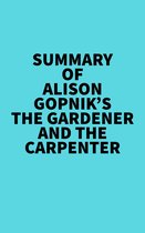 Summary of Alison Gopnik's The Gardener And The Carpenter