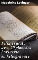 Félix Trutat : avec 20 planches hors texte en héliogravure