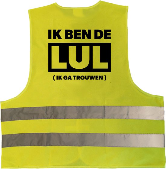 Ik ben de lul - ik ga trouwen hesje / vestje - geel reflecterende strepen - volwassenen - fun tekst hesjes - vrijgezellenfeest hesje / vestje