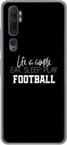Geschikt voor Xiaomi Mi Note 10 hoesje - Life is simple, eat sleep play football - Spreuken - Quotes - Voetbal - Siliconen Telefoonhoesje