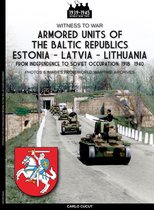 Witness to war 33 - Armored units of the Baltic republics Estonia-Latvia-Lithuania