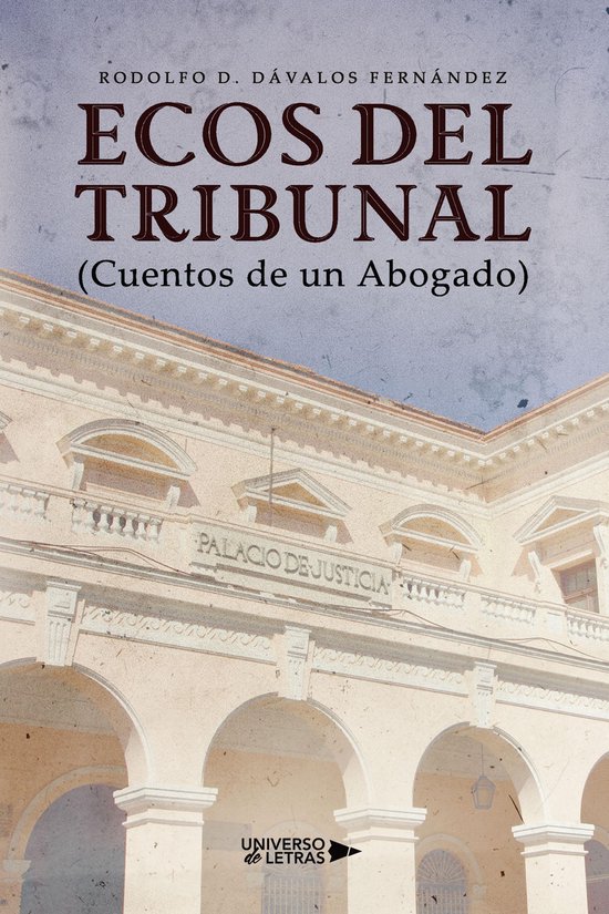 UNIVERSO DE LETRAS - ECOS DEL TRIBUNAL (Cuentos de un Abogad ... - cover
