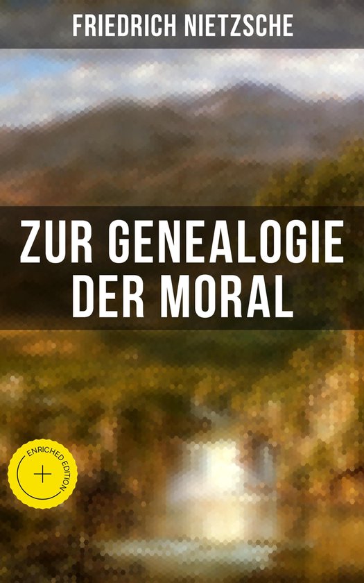 Friedrich Nietzsche: Zur Genealogie der Moral