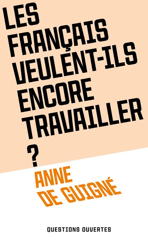 Questions ouvertes - Les Français veulent-ils encore travai ... - cover