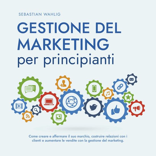 Gestione del marketing per principianti: Come creare e affer ... - cover