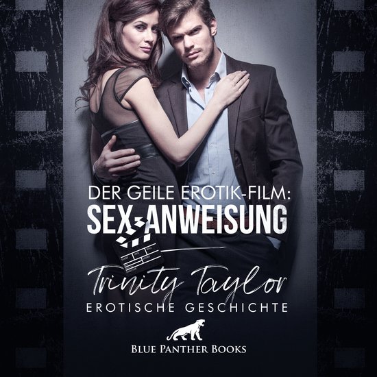 Der geile Erotik-Film: Sex-Anweisung / Erotik Audio Story /  ... - cover
