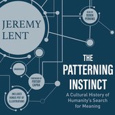 Boekomslag van "The Patterning Instinct" van Jeremy Lent, met "A Cultural History of Humanity's Search for Meaning".