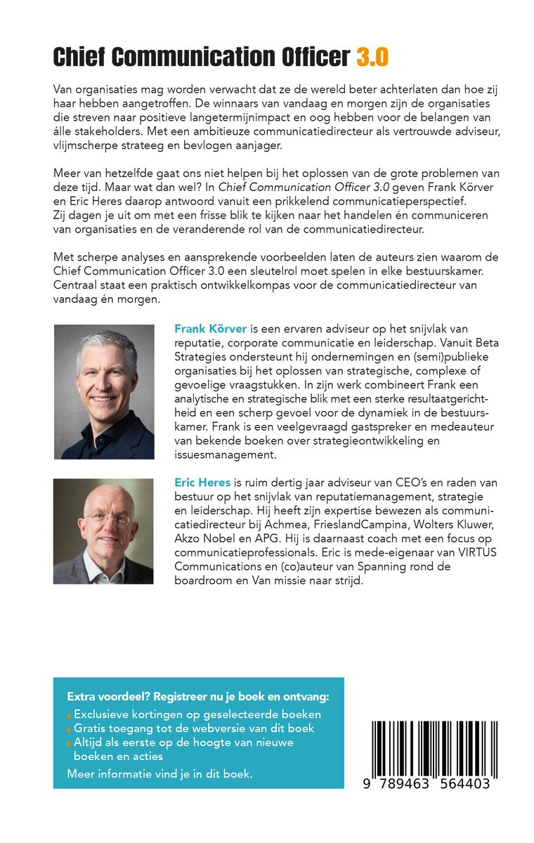 Boekomslag 'Chief Communication Officer 3.0' met foto's van auteurs Frank Körver en Eric Heres. Extra voordeel: Registreer nu je boek en ontvang: Exclusieve kortingen op geselecteerde boeken, Gratis toegang tot de webversie van dit boek, Altijd als eerste op de hoogte van nieuwe boeken en acties. Meer informatie vind je in dit boek.