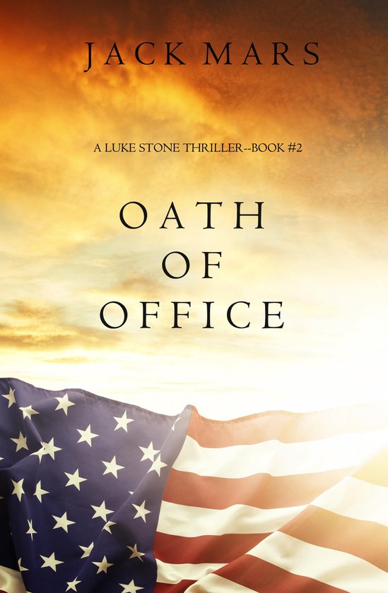 A Luke Stone Thriller 2 - Oath of Office - cover