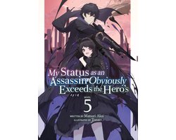 My Status as an Assassin Obviously Exceeds the Hero's (Light Novel)- My Status as an Assassin Obviously Exceeds the Hero's (Light Novel) Vol. 5