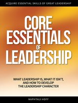CORE ESSENTIALS OF LEADERSHIP