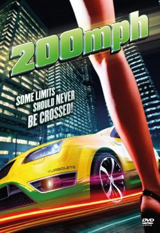 Hoes van de film '200mph' met een gele sportauto en een deel van een vrouwenbeen, met de tekst '200mph' en 'SOME LIMITS SHOULD NEVER BE CROSSED!'.
