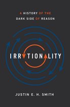 Boekhoes met de titel 'Irrationality: A History of the Dark Side of Reason' door Justin E. H. Smith. Grijze achtergrond met een cirkelvormige pijl-animatie in oranje en blauw.