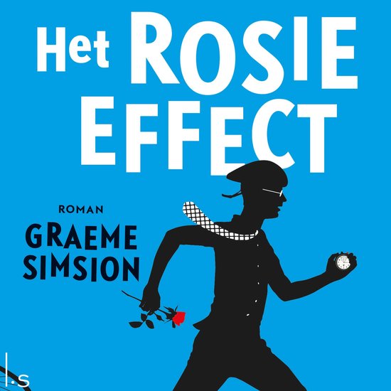 Boekcover van 'Het Rosie Effect' van Graeme Simsion. Een gestileerde zwarte silhouet van een man met een rode roos en een horloge.