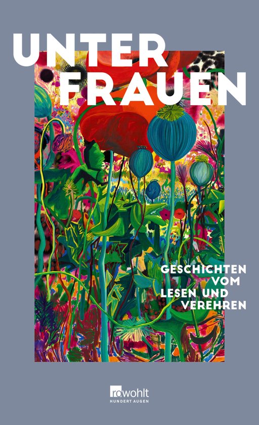 Boekomslag met abstracte, kleurrijke bloemen en de tekst 'UNTER FRAUEN' en 'GESCHICHTEN VOM LESEN UND VEREHREN'.
