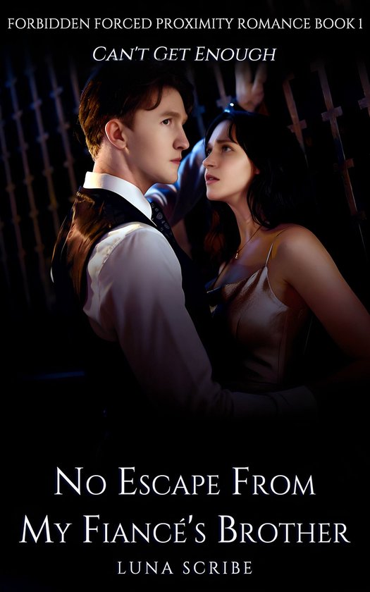 Forbidden Forced Proximity Romance 1 - No Escape From My Fiancé's Brother