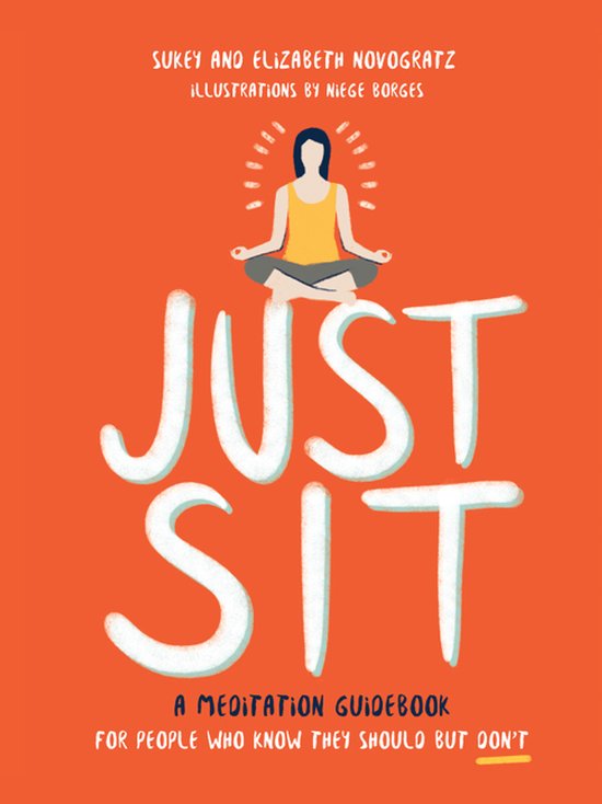 Just Sit A Meditation Guidebook for People Who Know They Sho ... - cover