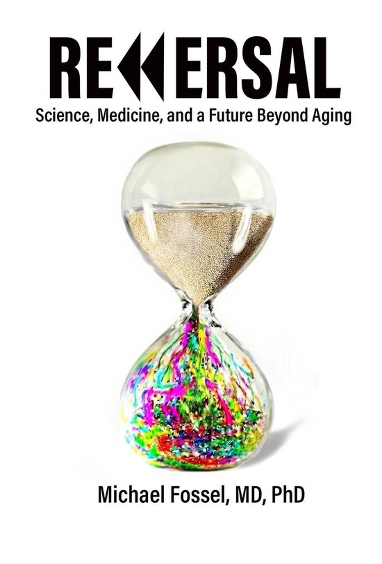 Reversal: Science, Medicine, and a Future Beyond Aging - cover