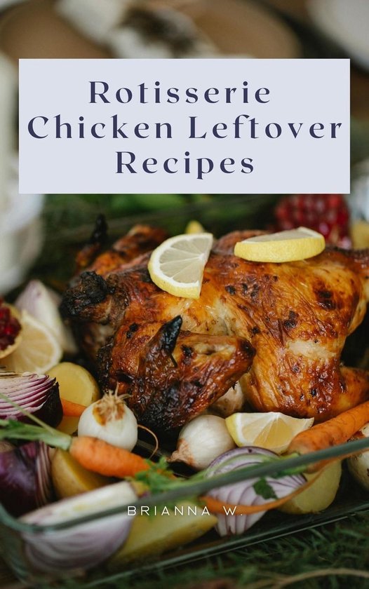 Rotisserie Chicken Leftover Recipes - cover
