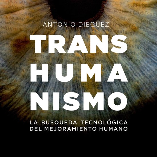 Transhumanismo. La búsqueda tecnológica del mejoramiento h ... - cover
