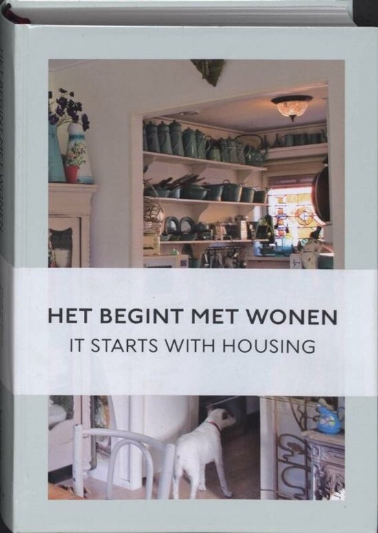 Het begint met wonen = It starts with housing