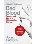 Bad Blood : Secrets and Lies in a Silicon Valley Startup