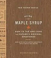 The Crown Maple Guide to Maple Syrup: How to Tap and Cook with Nature's Original Sweetener