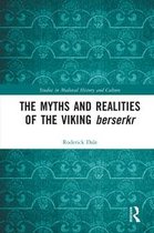 Studies in Medieval History and Culture - The Myths and Realities of the Viking Berserkr