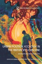 Questioning Cities - Urban Political Ecology in the Anthropo-obscene