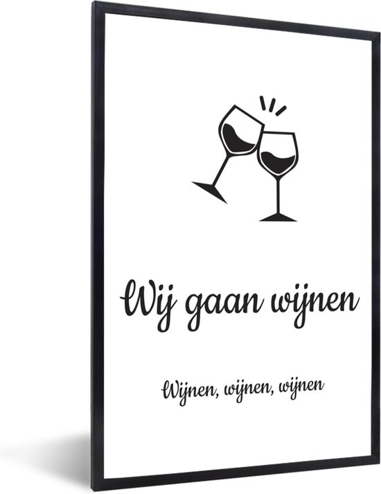Fotolijst incl. Poster - Wij gaan wijnen - Quote van Martien Meiland - Wijnen, wijnen, wijnen wit - Quotes - Spreuken - 20x30 cm - Posterlijst