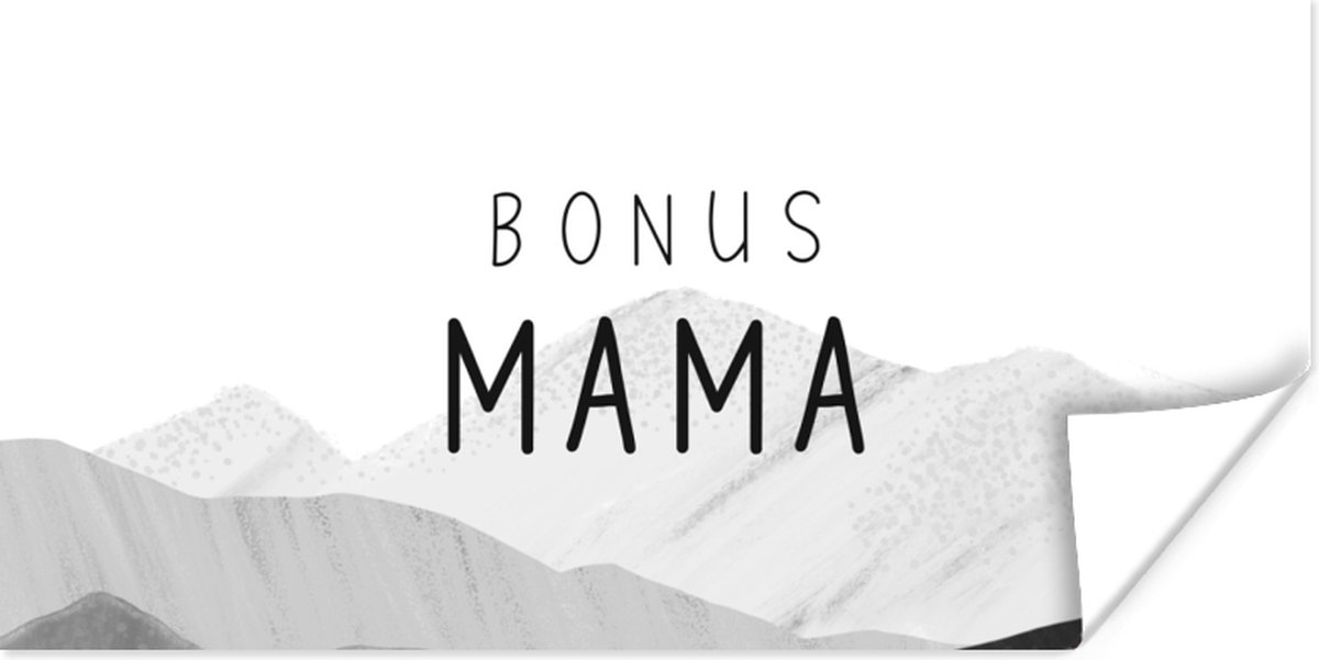Poster Spreuken - Quotes Bonus Mama - Stiefmoeder - Moeder - Moederdag cadeautje - zwart wit - 40x20 cm - PosterMonkey