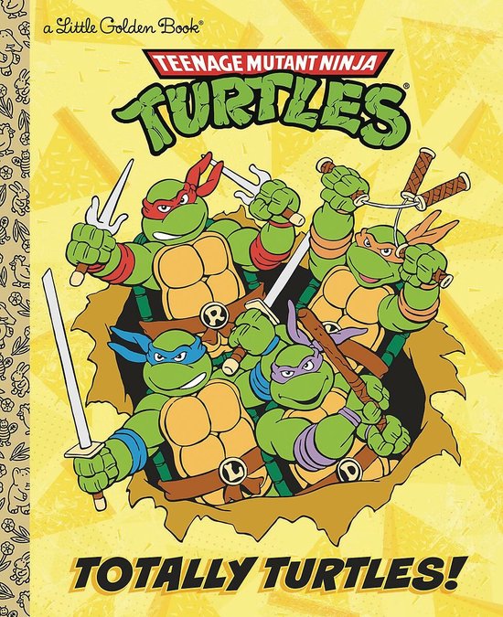 Totally Turtles Little Golden Books Teenage Mutant Ninja Turtles Little Golden Books