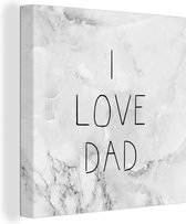Canvas Schilderij Vaderdag - Spreuken - I love dad - Quotes - 20x20 cm - Wanddecoratie - Vaderdag cadeau - Geschenk - Cadeautje voor hem - Tip - Mannen