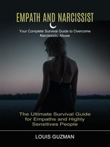 Empath and Narcissist: Your Complete Survival Guide to Overcome Narcissistic Abuse (The Ultimate Survival Guide for Empaths and Highly Sensitives People)