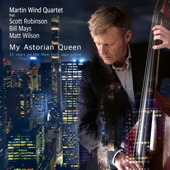 Martin Wind Quartet Feat. Scott Robinson, Bill Mays, Matt Wilson - My Astorian Queen - 25 Years On The New York Jazz Scene (CD)