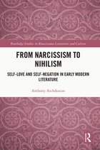 Routledge Studies in Renaissance Literature and Culture - From Narcissism to Nihilism