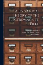 A Dynamical Theory of the Electromagnetic Field