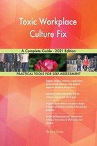 Toxic Workplace Culture Fix A Complete Guide - 2021 Edition