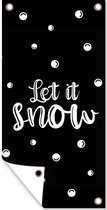 Tuinposter Kerst - Let it snow - Spreuken - Sneeuw - Quotes - 30x60 cm - Tuindoek - Buitenposter