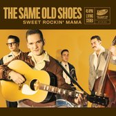 The Same Old Shoes - Sweet Rockin' Mama (7" Vinyl Single)