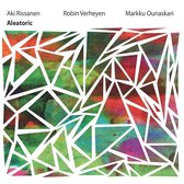 Aki Rissanen, Robin Verheyen, Markku Ounaskari - Aleatoric (CD)
